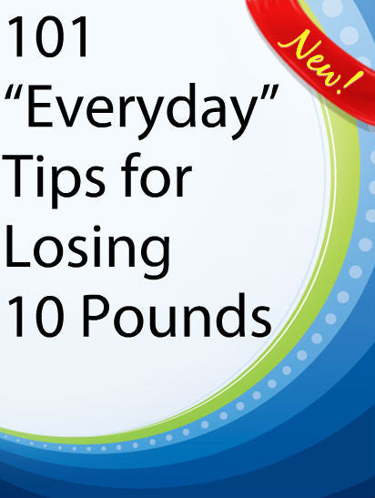 101 “Everyday” Tips for Losing 10 Pounds  PLR Ebooks