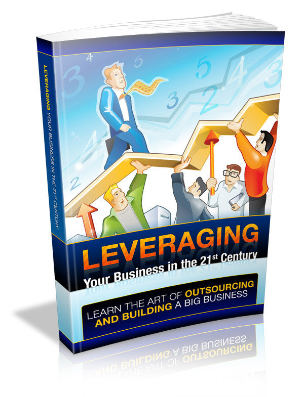 Leveraging Your Businesses in the 21st Century