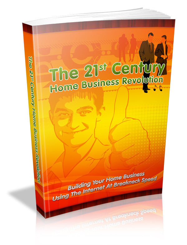 The 21ST Century Home Business Revolution