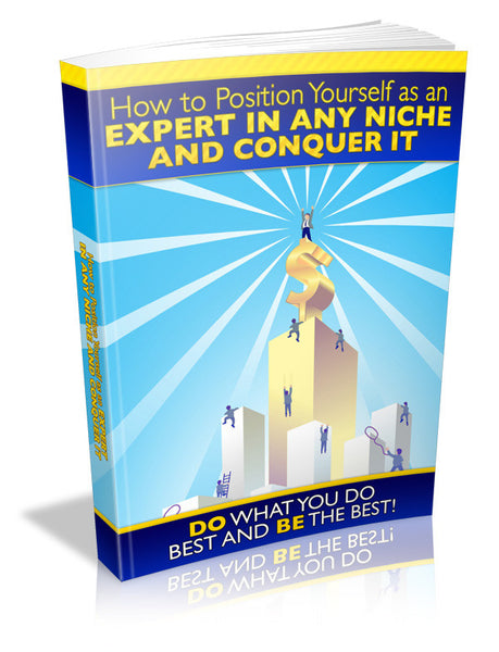 How to Position Yourself as an Expert in Any Niche and Conquer It