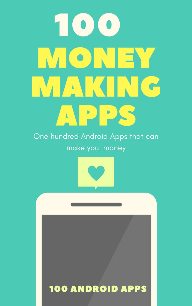 100 Android Apps That Can Make You Money (eBook)