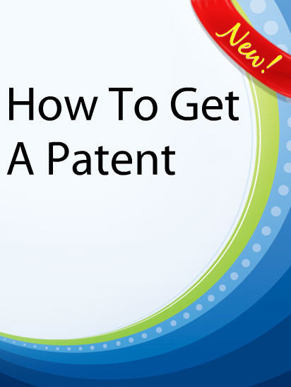 How To Get A Patent  PLR Ebook