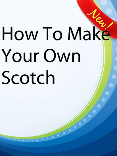 How To Make Your Own Scotch  PLR Ebook