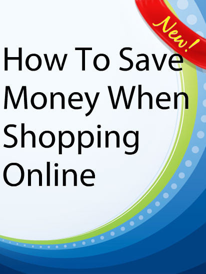 How To Save Money When Shopping Online  PLR Ebook