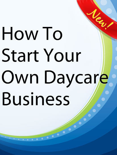 How to Start Your Own Daycare Business  PLR Ebook