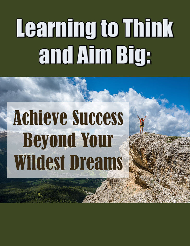 Learn to Think and Aim Big