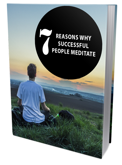 7 Reasons Why Successful People Meditate (eBook)