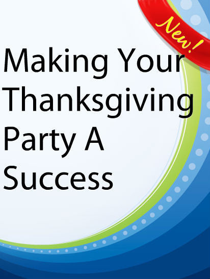 Making Your Thanksgiving Party A Success  PLR Ebook