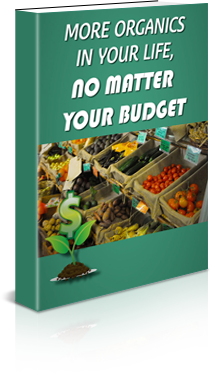 More Organics in Your Life, No Matter Your Budget