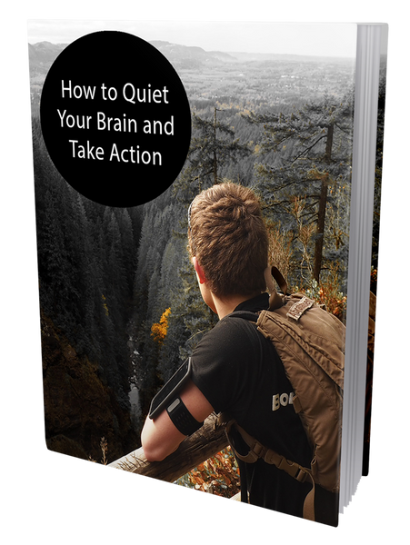 How To Quiet Your Brain And Take Action