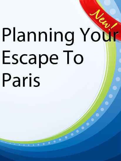 Planning Your Escape To Paris  PLR Ebook