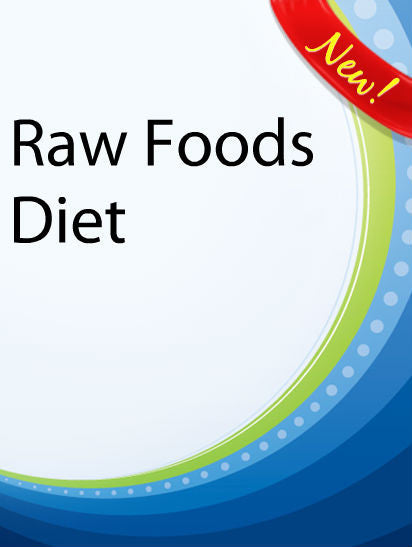 Raw Foods Diet (Your Guide To Going Raw)  PLR Ebook