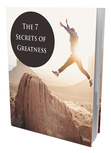 The 7 Secrets to Greatness