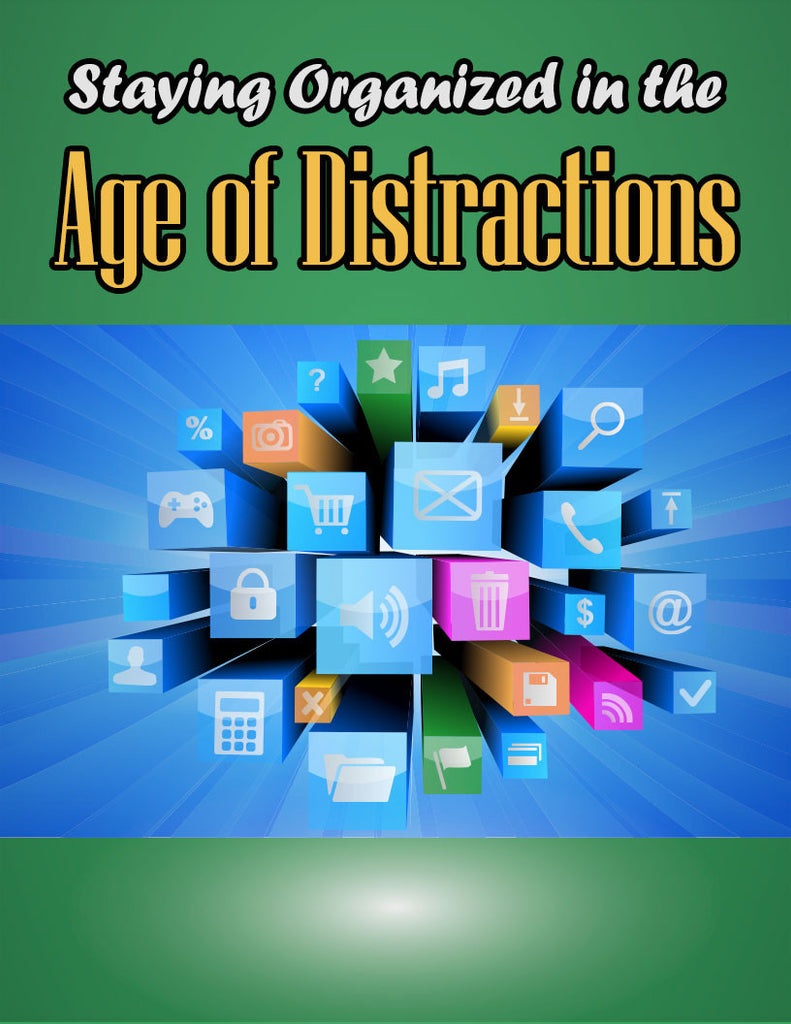 Staying Organized in the Age of Distraction