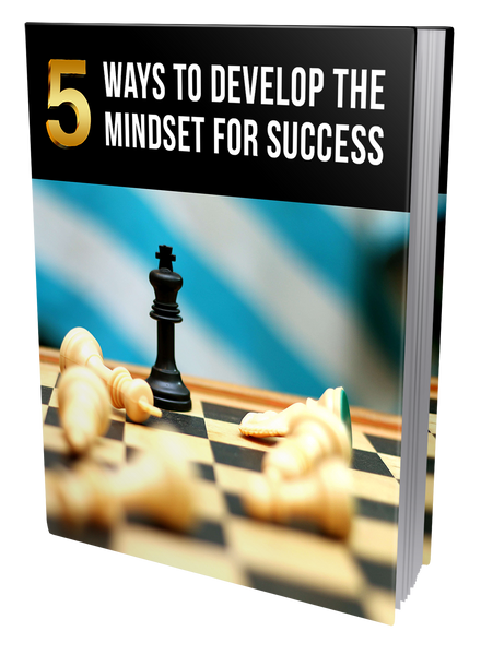 5 Ways To Develop The Mindset For Success