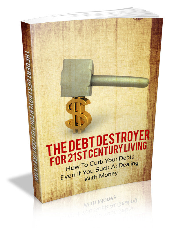 The Debt Destroyer for 21ST Century Living