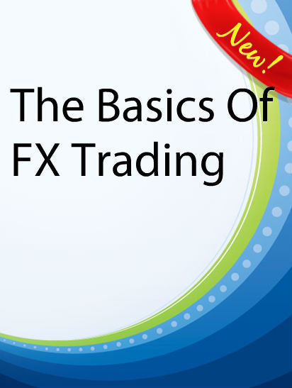 The Basics Of FX Trading  PLR Ebook