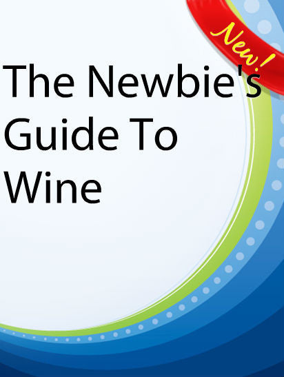 The Newbie's Guide To Wine  PLR Ebook