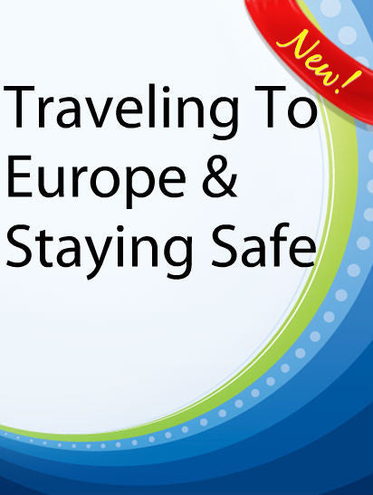 Traveling To Europe & Staying Safe  PLR Ebook