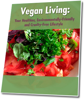 Vegan Living – Your Healthier, Environmentally-Friendly and Cruelty-Free Lifestyle