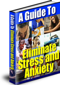 A Guide to Eliminate Stress and Anxiety
