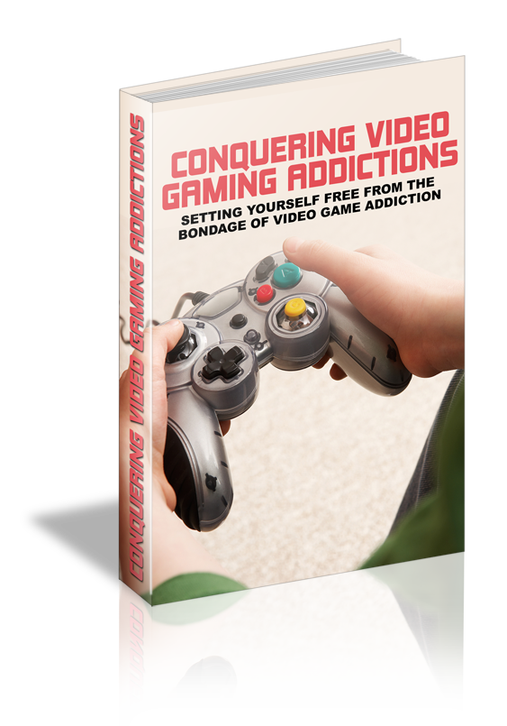 Conquering Video Gaming Addictions