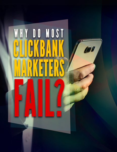Why Do Most ClickBank Marketers Fail