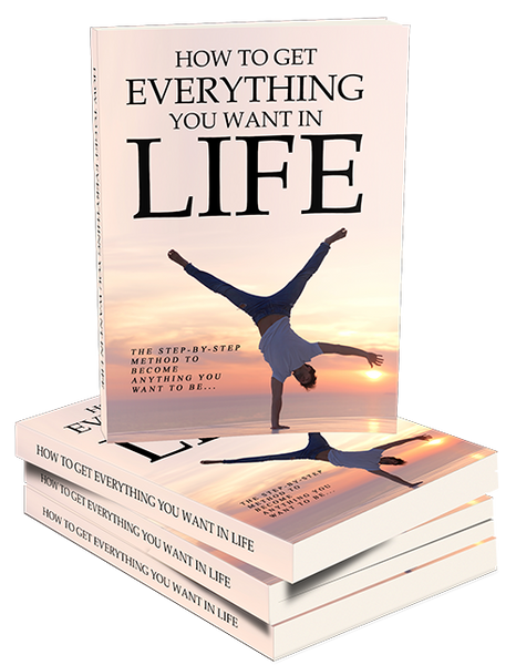 How To Get Everything You Want In Life (eBooks)