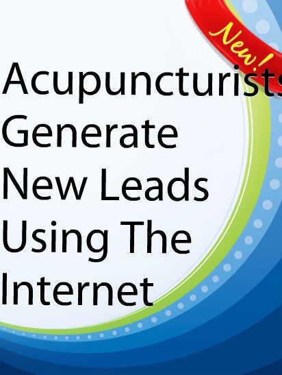 Acupuncturists Generate New Leads Using The Internet