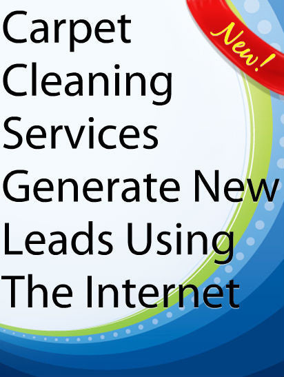 Carpet Cleaning Services Generate New Leads Using The Internet