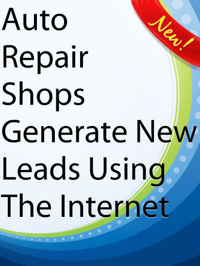 Auto Repair Shops Generate New Leads Using The Internet