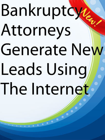 Bankruptcy Attorneys Generate New Leads Using The Internet