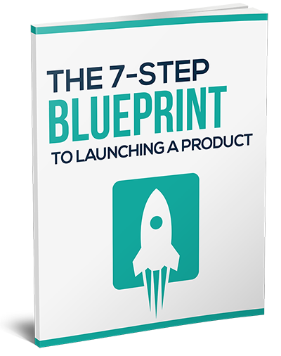 The 7-Step Blueprint to Launching Your First Product