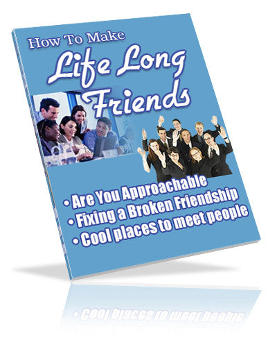 How To Make Life Long Friends